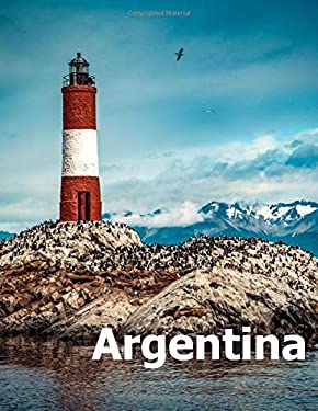Argentina : Coffee Table Photography Travel Picture Book Album of a South America Country and Buenos Aires City Large Size Photos Cover