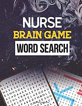 Nurse Brain Game Word Search : Cleverly Hidden Word Searches for the Nurse, Word Search Activity Book for Nurse, Cleverly Hidden Word Searches for the