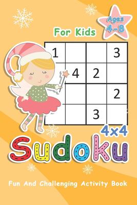 Sudoku for Kids Ages 4-8 : 4x4 Sudoku Puzzles to Exercise Your Mind - Fun and Challenging Activity Book for Kids