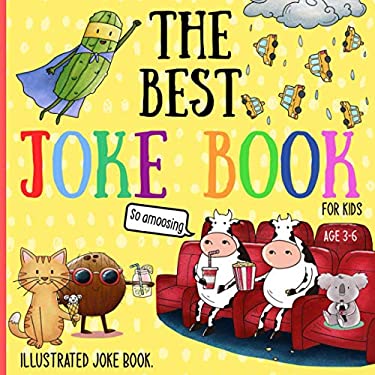 The Best Joke Book for Kids : Illustrated Silly Jokes for Ages 3-8