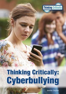 Thinking Critically : Cyberbullying