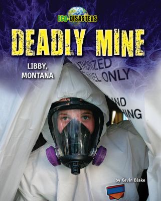 Deadly Mine : Libby, Montana