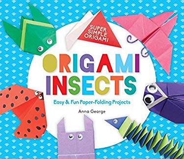 Origami Insects : Easy & Fun Paper-Folding Projects