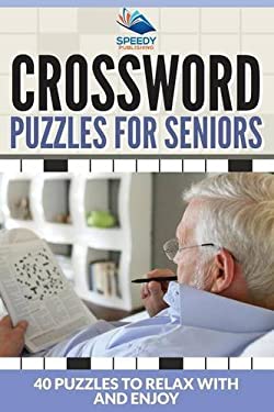 Crossword Puzzles for Seniors : 40 Puzzles to Relax with and Enjoy