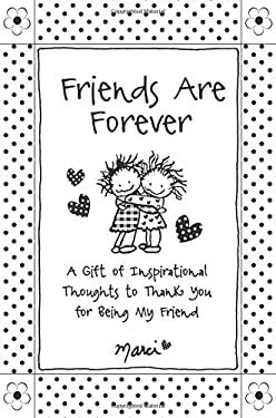 Friends Are Forever : A Gift of Inspirational Thoughts to Thank You for Being My Friend