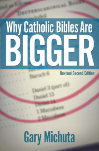 Why Catholic Bibles Are Bigger : Revised Second Edition