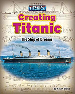 Creating Titanic : The Ship of Dreams
