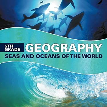 5th Grade Geography : Seas and Oceans of the World
