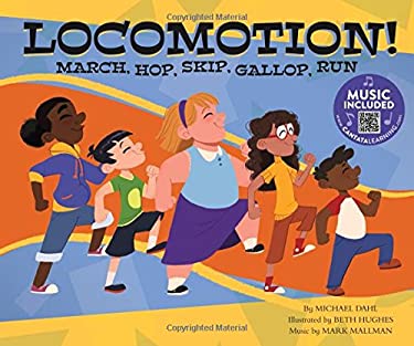 Locomotion! : March, Hop, Skip, Gallop, Run