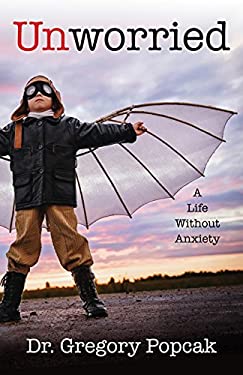 Unworried : A Life Without Anxiety