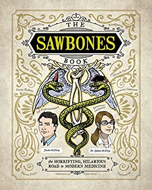 The Sawbones Book : The Hilarious, Horrifying Road to Modern Medicine