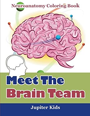 Meet the Brain Team : Neuroanatomy Coloring Book