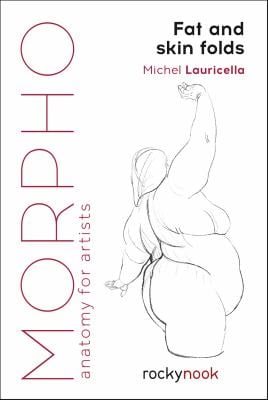 Morpho: Fat and Skin Folds : Anatomy for Artists