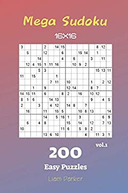 Mega Sudoku 16x16 - 200 Easy Puzzles Vol. 1