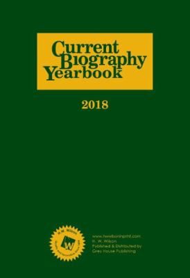 Current Biography Yearbook 2018