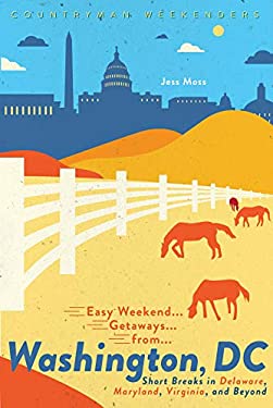 Easy Weekend Getaways from Washington, DC Short Breaks in Delaware, Virginia, and Maryland