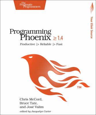 Programming Phoenix 1. 4 : Productive > Reliable > Fast