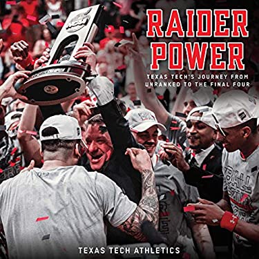 Raider Power : Texas Tech's Journey from Unranked to the Final Four