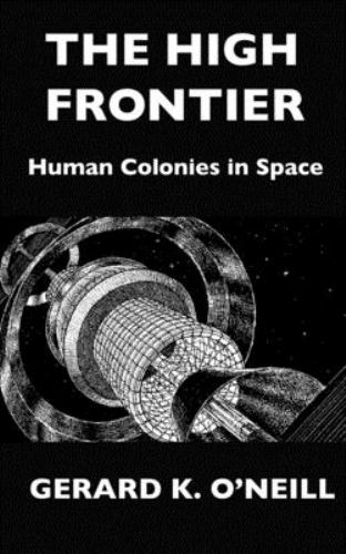 The High Frontier : Human Colonies in Space