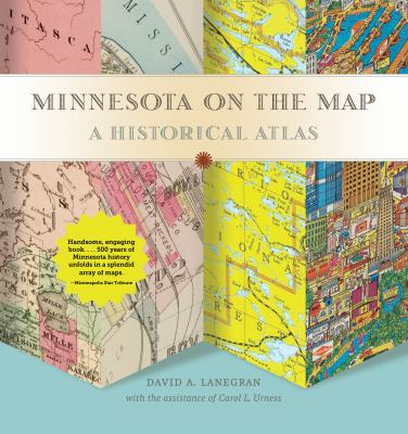 Minnesota on the Map : A Historical Atlas