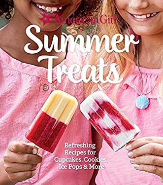 American Girl Summer Treats : Refreshing Recipes for Cupcakes, Cookies, Ice Pops and More