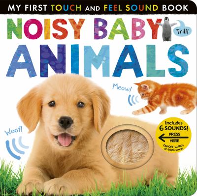 Noisy Baby Animals : Includes 6 Sounds and an on/off Switch on the Back Cover!