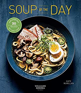 Soup of the Day (Healthy Eating, Soup Cookbook, Cozy Cooking) : 365 Recipes for Every Day of the Year
