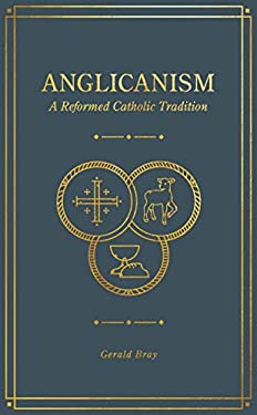 Anglicanism : A Reformed Catholic Tradition