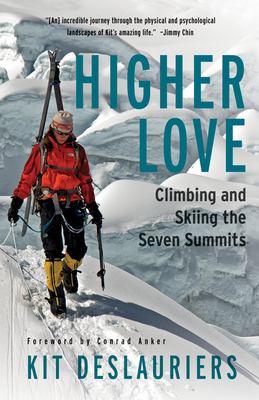 Higher Love : Climbing and Skiing the Seven Summits
