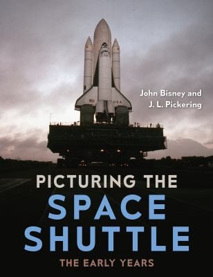 Picturing the Space Shuttle : The Early Years