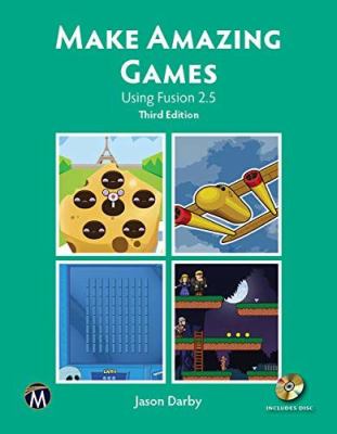 Make Amazing Games : Using Fusion 2. 5