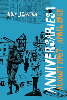 Anniversaries, Volume 1 : From a Year in the Life of Gesine Cresspahl, August 1967-April 1968