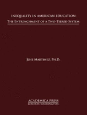 Inequality in American Education : The Entrenchment of a Two-Tiered System