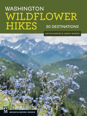 Washington Wildflower Hikes : 50 Destinations