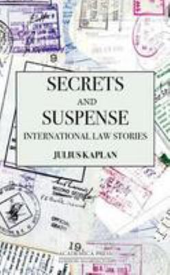 Secrets and Suspense : International Law Stories