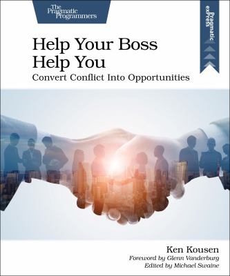 Help Your Boss Help You : Convert Conflict into Opportunities
