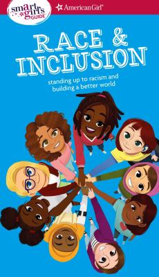 A Smart Girl's Guide: Race and Inclusion : Standing up to Racism and Building a Better World