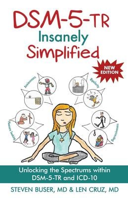 DSM-5-TR Insanely Simplified : Unlocking the Spectrums Within DSM-5-TR and ICD-10