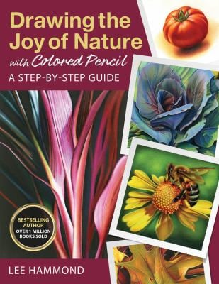 Drawing the Joy of Nature with Colored Pencil : A Step-By-Step Guide