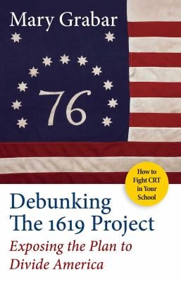 Debunking the 1619 Project : Exposing the Plan to Divide America