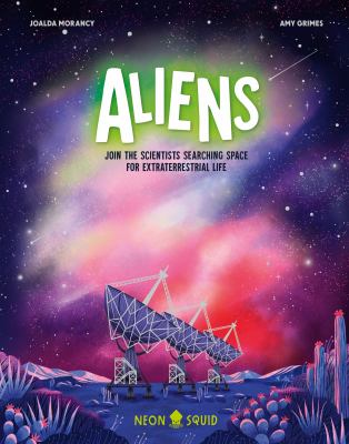 Aliens : Join the Scientists Searching Space for Extraterrestrial Life