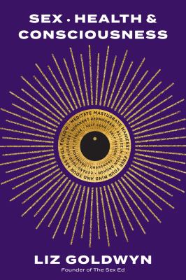 Sex, Health, and Consciousness : How to Reclaim Your Pleasure Potential