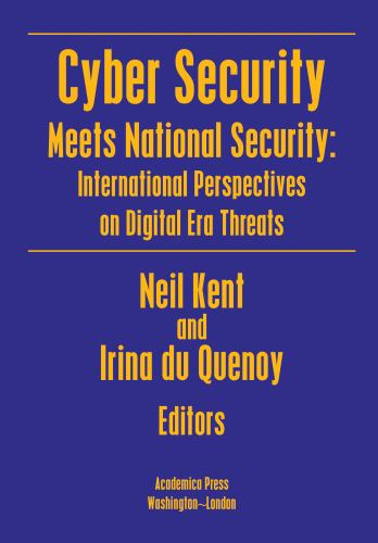 Cyber Security Meets National Security : International Perspectives on Digital Era Threats