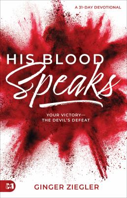 His Blood Speaks : 31-Day Devotional, Your Victory -- the Devil's Defeat
