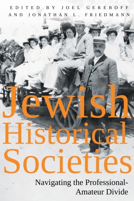 Jewish Historical Societies : Navigating the Professional-Amatuer Divide