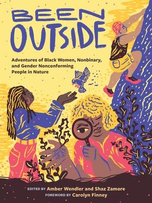 Been Outside : Adventures of Black Women, Nonbinary, and Gender Nonconforming People in Nature