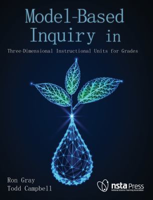 Model-Based Inquiry in Biology : Three-Dimensional Instructional Units for Grades 9-12