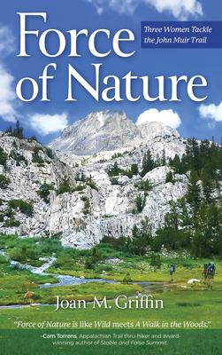 Force of Nature : Three Women Tackle the John Muir Trail