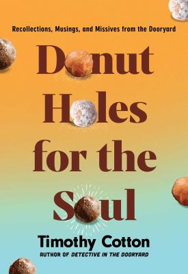 Donut Holes for the Soul : Recollections, Musings, and Missives from the Dooryard