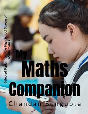 My Maths Companion : Selected Topics from the High School Stream of Mathematics